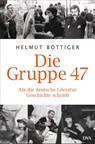 Die Gruppe 47 - Helmut Böttiger - 9783421043153