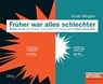 Früher war alles schlechter - Guido Mingels - 9783421047687