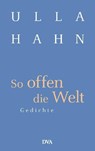 So offen die Welt - Ulla Hahn - 9783421058164