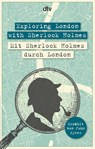 Exploring London with Sherlock Holmes, Mit Sherlock Holmes durch London - John Sykes - 9783423095471