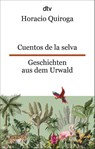 Cuentos de la selva Geschichten aus dem Urwald - Horacio Quiroga - 9783423095624