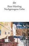 Nachgetragene Liebe - Peter Härtling - 9783423118279