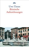 Römische Aufzeichnungen - Uwe Timm - 9783423127660