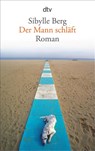 Der Mann schlaft - Sibylle Berg - 9783423140027