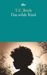Das wilde Kind - Tom Coraghessan Boyle - 9783423140652