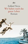 Wir haben noch das ganze Leben - Eshkol Nevo - 9783423140676