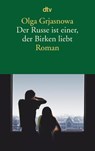 Der Russe ist einer, der Birken liebt - Olga Grjasnowa - 9783423142465