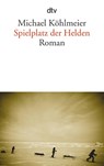 Spielplatz der Helden - Michael Köhlmeier - 9783423142526