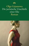 Die juristische Unschärfe einer Ehe - Olga Grjasnowa - 9783423144902
