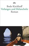 Verlangen und Melancholie - Bodo Kirchhoff - 9783423145176