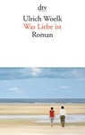 Was Liebe ist - Ulrich Woelk - 9783423145206