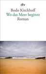 Wo das Meer beginnt - Bodo Kirchhoff - 9783423145909