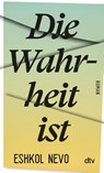Die Wahrheit ist - Eshkol Nevo - 9783423148030