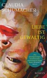 Liebe ist gewaltig - Claudia Schumacher - 9783423148740