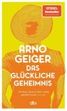 Das glückliche Geheimnis - Arno Geiger - 9783423149006