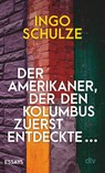 Der Amerikaner, der den Kolumbus zuerst entdeckte ... - Ingo Schulze - 9783423149051