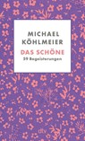 Das Schöne - Michael Köhlmeier - 9783423149303