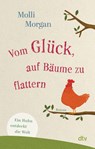 Vom Glück, auf Bäume zu flattern - Molli Morgan - 9783423220347