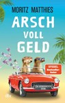 Arsch voll Geld - Moritz Matthies - 9783423220583
