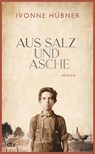 Aus Salz und Asche - Ivonne Hübner - 9783423283472