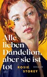 Alle lieben Dandelion, aber sie ist tot - Rosie Storey - 9783423285476