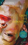 Liebe ist gewaltig - Claudia Schumacher - 9783423290159