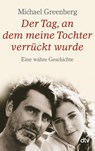 Der Tag, an dem meine Tochter verrückt wurde - Michael Greenberg - 9783423346337