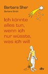 Ich könnte alles tun, wenn ich nur wüsste, was ich will - Barbara Sher ; Barbara Smith - 9783423346627