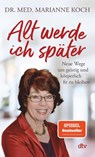 Alt werde ich später - Marianne Koch - 9783423351966