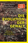 Die Evolution der Gewalt - Harald Meller ; Kai Michel ; Carel van Schaik - 9783423352635