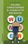 Wunder - Julian, Christopher & Charlotte erzählen - Raquel J. Palacio - 9783423626880