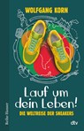 Lauf um dein Leben! Die Weltreise der Sneakers - Wolfgang Korn - 9783423627351