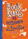 Book Rebels - 75 Heldinnen aus der Literatur - Annette Pehnt - 9783423627801