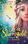 Lia Sturmgold - Die Macht der Kristalle - Aniela Ley - 9783423710497