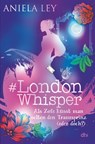 #London Whisper - Als Zofe küsst man selten den Traumprinz (oder doch?) - Aniela Ley - 9783423764230