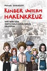 Kinder unterm Hakenkreuz - Wie wir den Nationalsozialismus erlebten - Frank Schwieger - 9783423764407