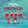 Ella & Ben und Kraftwerk - Von geheimen Studios, perfekten Doppelgängern und fernen Sternen - William Wahl - 9783423765282