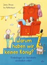 Warum haben wir keinen König? - Kinderfragen zur Demokratie verständlich erklärt - Jonna Struwe - 9783423766173