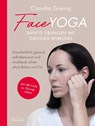 Face Yoga - Sanfte Übungen mit großer Wirkung - Claudia Granig - 9783424155044