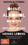 Ohne Alkohol: die beste Entscheidung meines Lebens - Nathalie Stüben - 9783424632231
