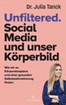 Unfiltered. Social Media und Körperbild - Julia Tanck - 9783424632590
