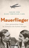 Mauerflieger - Isolde Cars ; Hans Christian Cars - 9783426214565
