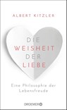 Die Weisheit der Liebe - Albert Kitzler - 9783426278833