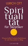 Spiritualität für Skeptiker - Ulrich Ott - 9783426293133