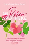 Die Rosen-Apotheke - Jutta Tappeiner Ebner - 9783426447840