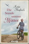 Die Stunde unserer Mütter - Katja Maybach - 9783426516072
