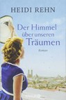 Der Himmel über unseren Träumen - Heidi Rehn - 9783426519387
