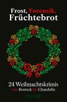 Frost, Forensik, Früchtebrot - Regine Kölpin ; Katja Bohnet ; Eleanor Bardilac ; Florian Schwiecker - 9783426564592