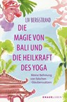 Die Magie von Bali und die Heilkraft des Yoga - Liv Bergstrand - 9783426565094