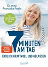 7 Minuten am Tag endlich kraftvoll und gelassen - Franziska Rubin - 9783426658963